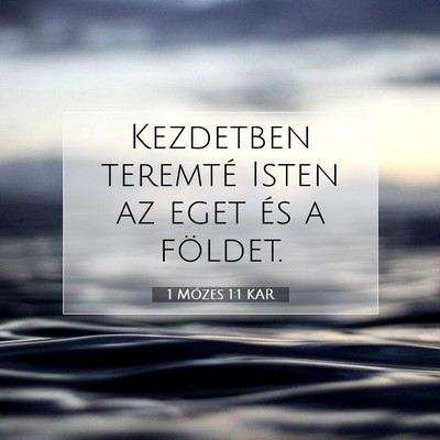 Picture 07 - 1 Mózes 1:1 KAR - Kezdetben teremté Isten az eget és a - Bible Verse Picture