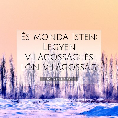 Picture 07 - 1 Mózes 1:3 KAR - És monda Isten: Legyen világosság: és lõn - Bible Verse Picture