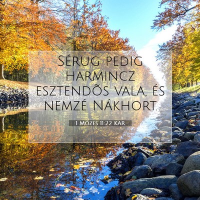 Picture 07 - 1 Mózes 11:22 KAR - Sérug pedig harmincz esztendõs vala, és nemzé - Bible Verse Picture