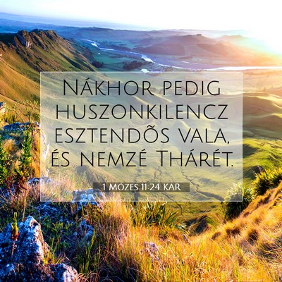 Picture 07 - 1 Mózes 11:24 KAR - Nákhor pedig huszonkilencz esztendõs vala, és - Bible Verse Picture