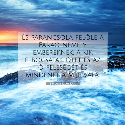 Picture 07 - 1 Mózes 12:20 KAR - És parancsola felõle a Faraó némely - Bible Verse Picture