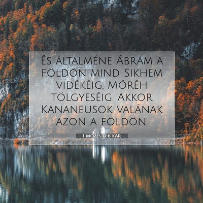 Picture 07 - 1 Mózes 12:6 KAR - És általméne Ábrám a földön mind Sikhem - Bible Verse Picture