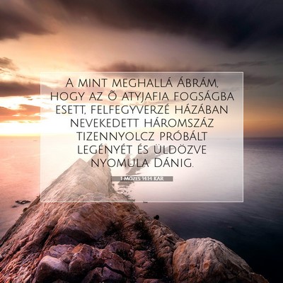Picture 07 - 1 Mózes 14:14 KAR - A mint meghallá Ábrám, hogy az õ atyjafia - Bible Verse Picture