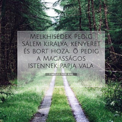 Picture 07 - 1 Mózes 14:18 KAR - Melkhisédek pedig Sálem királya, kenyeret és - Bible Verse Picture