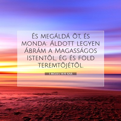 Picture 07 - 1 Mózes 14:19 KAR - És megáldá õt, és monda: Áldott legyen - Bible Verse Picture