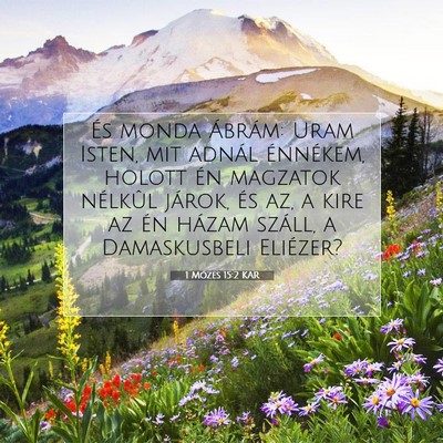 Picture 07 - 1 Mózes 15:2 KAR - És monda Ábrám: Uram Isten, mit adnál - Bible Verse Picture