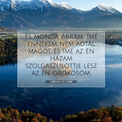 Picture 07 - 1 Mózes 15:3 KAR - És monda Ábrám: Ímé énnékem nem adtál - Bible Verse Picture