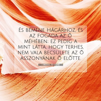 Picture 07 - 1 Mózes 16:4 KAR - És béméne Hágárhoz, és az fogada az õ - Bible Verse Picture