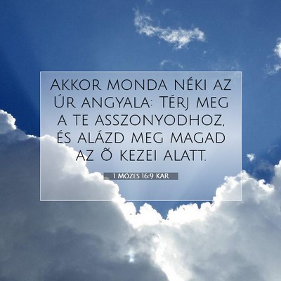 Picture 07 - 1 Mózes 16:9 KAR - Akkor monda néki az Úr angyala: Térj meg a te - Bible Verse Picture