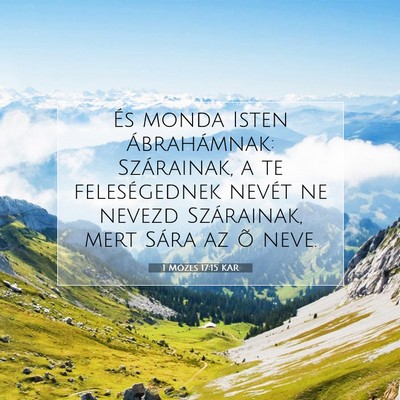 Picture 07 - 1 Mózes 17:15 KAR - És monda Isten Ábrahámnak: Szárainak, a te - Bible Verse Picture