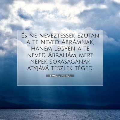 Picture 07 - 1 Mózes 17:5 KAR - És ne neveztessék ezután a te neved - Bible Verse Picture