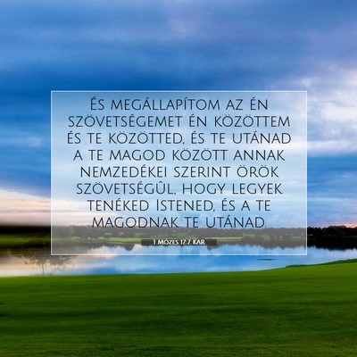 Picture 07 - 1 Mózes 17:7 KAR - És megállapítom az én szövetségemet én - Bible Verse Picture