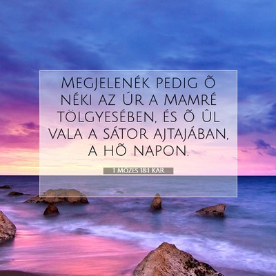 Picture 07 - 1 Mózes 18:1 KAR - Megjelenék pedig õ néki az Úr a Mamré - Bible Verse Picture