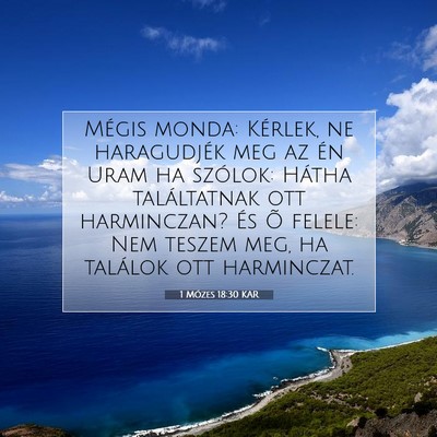 Picture 07 - 1 Mózes 18:30 KAR - Mégis monda: Kérlek, ne haragudjék meg az én - Bible Verse Picture