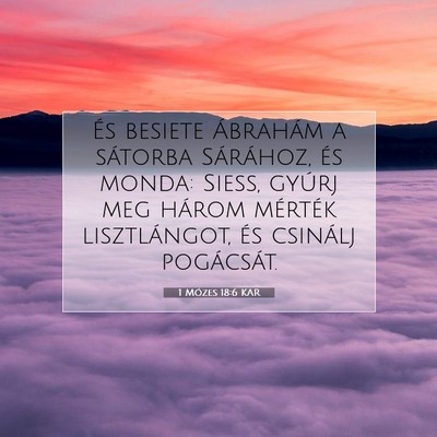 Picture 07 - 1 Mózes 18:6 KAR - És besiete Ábrahám a sátorba Sárához, és - Bible Verse Picture