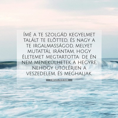 Picture 07 - 1 Mózes 19:19 KAR - Ímé a te szolgád kegyelmet talált te - Bible Verse Picture