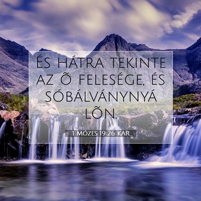 Picture 07 - 1 Mózes 19:26 KAR - És hátra tekinte az õ felesége, és - Bible Verse Picture