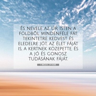 Picture 07 - 1 Mózes 2:9 KAR - És nevele az Úr Isten a földbõl mindenféle - Bible Verse Picture