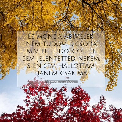 Picture 07 - 1 Mózes 21:26 KAR - És monda Abimélek: Nem tudom kicsoda mívelte e - Bible Verse Picture