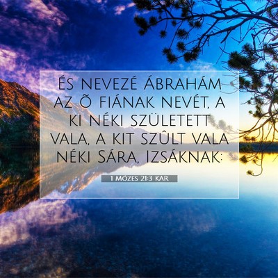 Picture 07 - 1 Mózes 21:3 KAR - És nevezé Ábrahám az õ fiának nevét, a ki - Bible Verse Picture