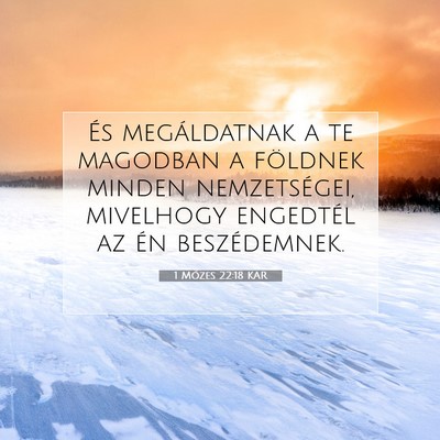 Picture 07 - 1 Mózes 22:18 KAR - És megáldatnak a te magodban a földnek minden - Bible Verse Picture