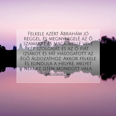 Picture 07 - 1 Mózes 22:3 KAR - Felkele azért Ábrahám jó reggel, és - Bible Verse Picture