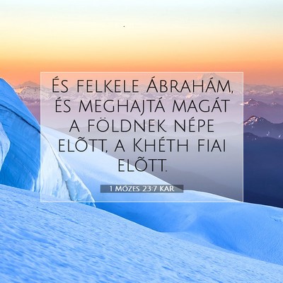 Picture 07 - 1 Mózes 23:7 KAR - És felkele Ábrahám, és meghajtá magát a - Bible Verse Picture