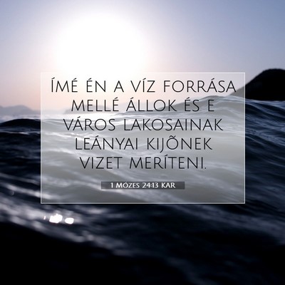 Picture 07 - 1 Mózes 24:13 KAR - Ímé én a víz forrása mellé állok és e - Bible Verse Picture