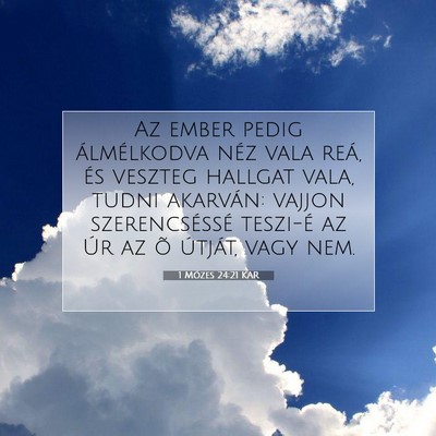 Picture 07 - 1 Mózes 24:21 KAR - Az ember pedig álmélkodva néz vala reá, és - Bible Verse Picture