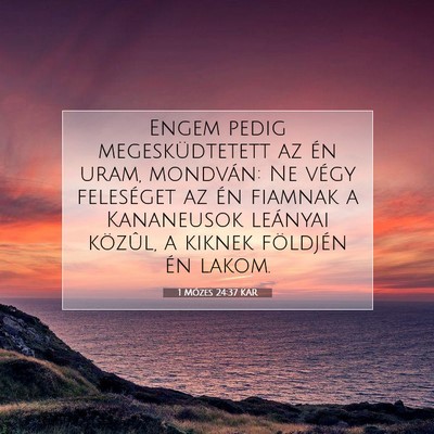 Picture 07 - 1 Mózes 24:37 KAR - Engem pedig megesküdtetett az én uram, - Bible Verse Picture