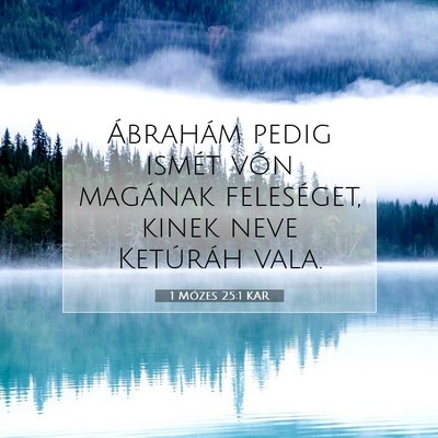 Picture 07 - 1 Mózes 25:1 KAR - Ábrahám pedig ismét võn magának feleséget, - Bible Verse Picture