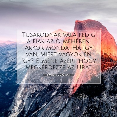 Picture 07 - 1 Mózes 25:22 KAR - Tusakodnak vala pedig a fiak az õ méhében. - Bible Verse Picture