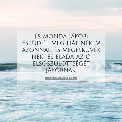 Picture 07 - 1 Mózes 25:33 KAR - És monda Jákób: Esküdjél meg hát nékem - Bible Verse Picture