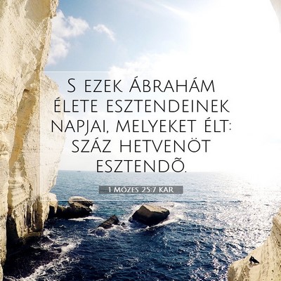 Picture 07 - 1 Mózes 25:7 KAR - S ezek Ábrahám élete esztendeinek napjai, - Bible Verse Picture