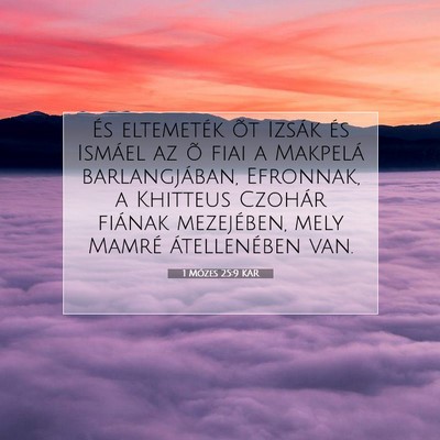 Picture 07 - 1 Mózes 25:9 KAR - És eltemeték õt Izsák és Ismáel az õ fiai - Bible Verse Picture