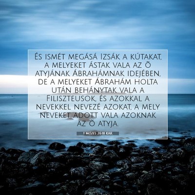 Picture 07 - 1 Mózes 26:18 KAR - És ismét megásá Izsák a kútakat, a melyeket - Bible Verse Picture