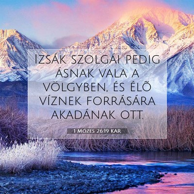 Picture 07 - 1 Mózes 26:19 KAR - Izsák szolgái pedig ásnak vala a völgyben, - Bible Verse Picture