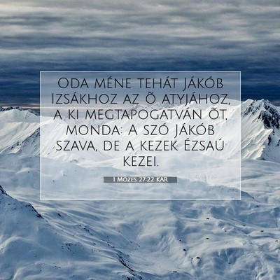Picture 07 - 1 Mózes 27:22 KAR - Oda méne tehát Jákób Izsákhoz az õ - Bible Verse Picture