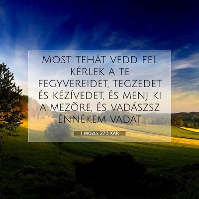 Picture 07 - 1 Mózes 27:3 KAR - Most tehát vedd fel kérlek a te fegyvereidet, - Bible Verse Picture