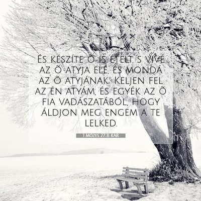 Picture 07 - 1 Mózes 27:31 KAR - És készíte õ is ételt, s vivé az õ atyja - Bible Verse Picture