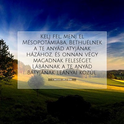 Picture 07 - 1 Mózes 28:2 KAR - Kelj fel, menj el Mésopotámiába, Bethuélnek a - Bible Verse Picture