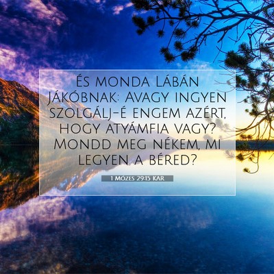Picture 07 - 1 Mózes 29:15 KAR - És monda Lábán Jákóbnak: Avagy ingyen - Bible Verse Picture