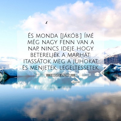 Picture 07 - 1 Mózes 29:7 KAR - És monda [Jákób:] Ímé még nagy fenn van a - Bible Verse Picture