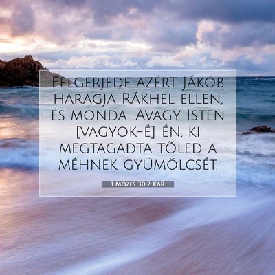 Picture 07 - 1 Mózes 30:2 KAR - Felgerjede azért Jákób haragja Rákhel ellen, - Bible Verse Picture