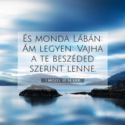 Picture 07 - 1 Mózes 30:34 KAR - És monda Lábán: Ám legyen: Vajha a te - Bible Verse Picture