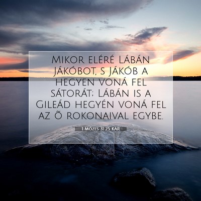 Picture 07 - 1 Mózes 31:25 KAR - Mikor eléré Lábán Jákóbot, s Jákób a - Bible Verse Picture