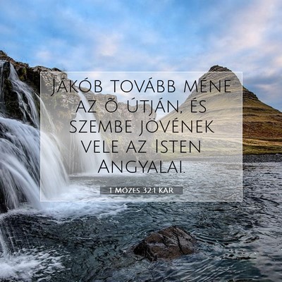Picture 07 - 1 Mózes 32:1 KAR - Jákób tovább méne az õ útján, és szembe - Bible Verse Picture