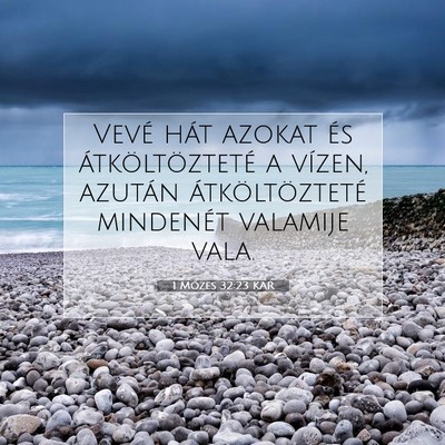 Picture 07 - 1 Mózes 32:23 KAR - Vevé hát azokat és átköltözteté a vízen, - Bible Verse Picture