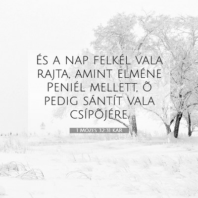 Picture 07 - 1 Mózes 32:31 KAR - És a nap felkél vala rajta, amint elméne - Bible Verse Picture