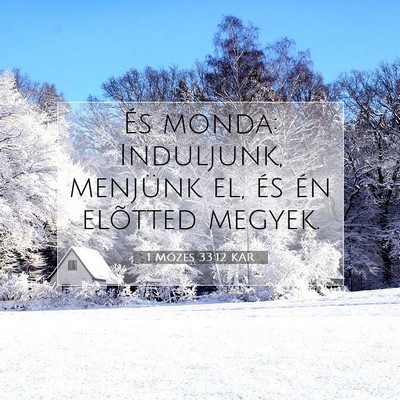 Picture 07 - 1 Mózes 33:12 KAR - És monda: Induljunk, menjünk el, és én - Bible Verse Picture